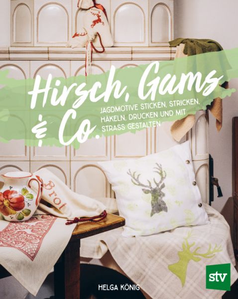 Buch „Hirsch, Gams & Co – Jagdmotive sticken, häkeln und mit Strass gestalten“